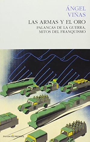 Viñas Martín, Ángel. Las armas y el oro : palancas de la guerra : mitos del franquismo. Editorial Pasado y Presente, 2013.
