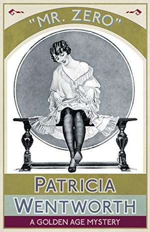 Wentworth, Patricia. Mr. Zero - A Golden Age Mystery. Dean Street Press, 2016.