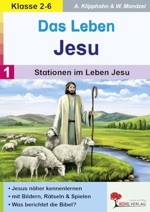 Klipphahn, Anneli / Waldemar Mandzel. Das Leben Jesu 01 - Band 1: Stationen im Leben Jesu. Kohl Verlag, 2022.