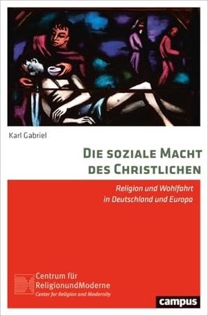 Gabriel, Karl. Die soziale Macht des Christlichen - Religion und Wohlfahrt in Deutschland und Europa. Campus Verlag GmbH, 2024.