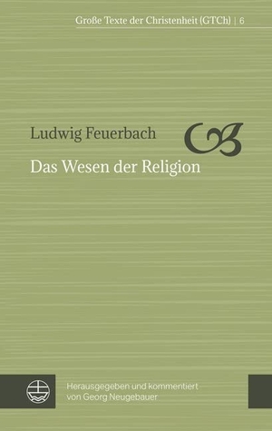 Feuerbach, Ludwig. Das Wesen der Religion. Evangelische Verlagsansta, 2019.