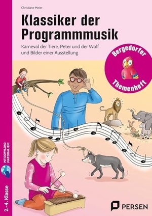 Meier, Christiane. Klassiker der Programmmusik - Karneval der Tiere, Peter und der Wolf und Bilder einer Ausstellung (2. bis 4. Klasse). Persen Verlag i.d. AAP, 2026.
