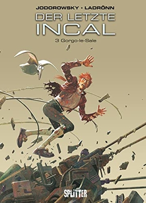 Jodorowsky, Alexandro / José Ladrönn. Der Letzte Incal 03. Gorgo-le-Sale. Splitter Verlag, 2014.