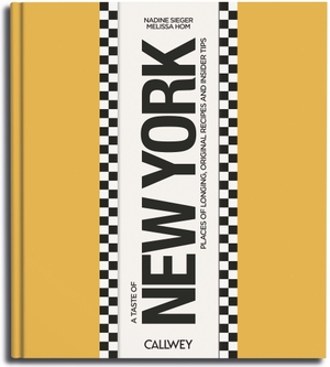 Sieger, Nadine. A Taste of New York (English Edition) - Places of longing, original recipes and insider tips. Callwey GmbH, 2026.