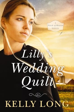 Long, Kelly. Lilly's Wedding Quilt. Thomas Nelson, 2016.