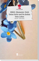 DREH-Momente: Dreh Deine Sicht und Du drehst Dein Leben. Life is a Story - story.one