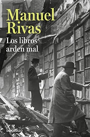 Rivas, Manuel. Los libros arden mal. Debolsillo, 2015.