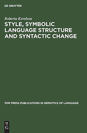 Kevelson, Roberta. Style, Symbolic Language Structure and Syntactic Change - Intransitivity and the Perception of Is in English. De Gruyter, 1976.