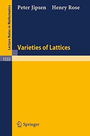 Rose, Henry / Peter Jipsen. Varieties of Lattices. Springer Berlin Heidelberg, 1992.