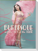 Burlesque and the Art of the Teese / Fetish and the Art of Teese