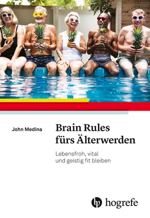 Medina, John. Brain Rules fürs Älterwerden - Lebensfroh, vital und geistig fit bleiben. Hogrefe AG, 2019.