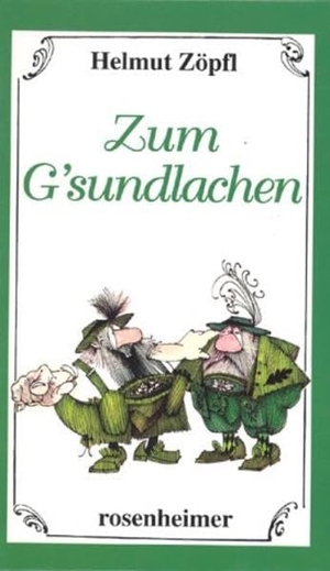 Zöpfl, Helmut. Zum Gsundlachen. Rosenheimer Verlagshaus, 2001.