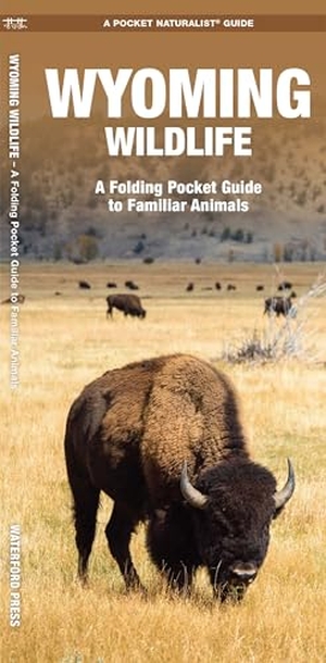 Kavanagh, James. Wyoming Wildlife - A Folding Pocket Guide to Familiar Animals. Globe Pequot Publishing Group Inc, 2022.