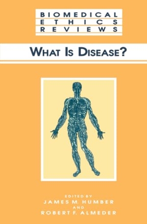 Almeder, Robert F. / James M. Humber (Hrsg.). What Is Disease?. Humana Press, 2010.