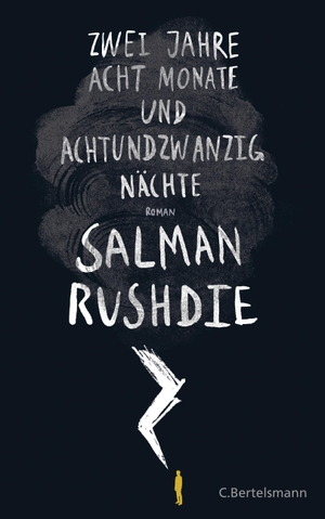 Salman Rushdie / Sigrid Ruschmeier. Zwei Jahre, acht Monate und achtundzwanzig Nächte - Roman. C. Bertelsmann, 2015.