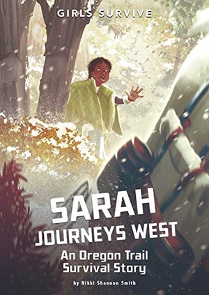 Smith, Nikki Shannon. Sarah Journeys West - An Oregon Trail Survival Story. Capstone, 2020.