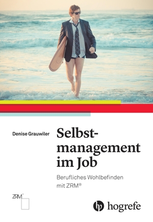 Grauwiler, Denise. Selbstmanagement im Job - Berufliches Wohlbefinden mit ZRM®. Hogrefe AG, 2016.