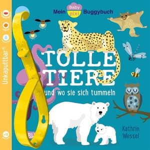 Wessel, Kathrin. Baby Pixi (unkaputtbar) 154: Mein Baby-Pixi-Buggybuch: Tolle Tiere - wasserfest, schadstoffgeprüft, reißfest. Carlsen Verlag GmbH, 2024.