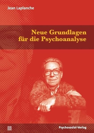 Laplanche, Jean. Neue Grundlagen für die Psychoanalyse - Die Urverführung. Psychosozial Verlag GbR, 2011.