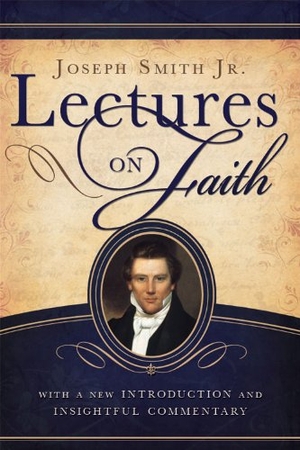 Marsh, Jeffrey. Lectures on Faith. Cedar Fort, 2010.