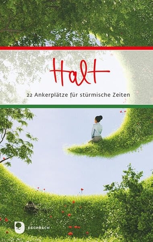 Halt - 22 Ankerplätze für stürmische Zeiten. Eschbach Verlag Am, 2026.