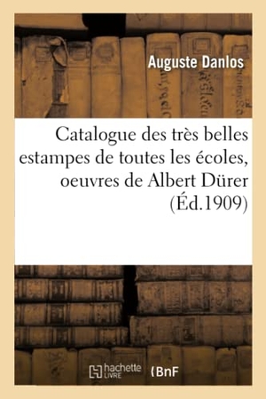 Danlos. Catalogue des très belles estampes de toutes les écoles, oeuvres de Albert Durer, - Marc-Antoine Raimondi, Rembrandt Van Ryn, Aldegrever, Beham, Berghem, Callot, Claude Gellée,. Hachette Livre, 2018.