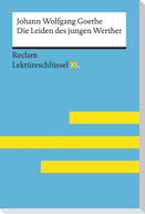 Die Leiden des jungen Werther von Johann Wolfgang Goethe: Lektüreschlüssel mit Inhaltsangabe, Interpretation, Prüfungsaufgaben mit Lösungen, Lernglossar. (Reclam Lektüreschlüssel XL)