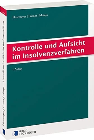 Haarmeyer, Hans / Lissner, Stefan et al. Kontrolle und Aufsicht im Insolvenzverfahren. Reckinger, W. Verlag, 2023.