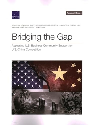 Lin, Bonny / Shatz, Howard J et al. Bridging the Gap - Assessing U.S. Business Community Support for U.S.-China Competition. RAND Corporation, 2022.