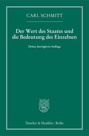 Schmitt, Carl. Der Wert des Staates und die Bedeutung des Einzelnen. Duncker & Humblot GmbH, 2014.