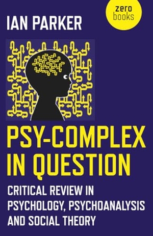 Parker, Ian. Psy-Complex in Question. Simon & Schuster Distribution Clients, 2018.