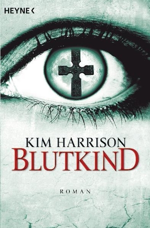 Harrison, Kim. Blutkind - Roman. Heyne Taschenbuch, 2010.