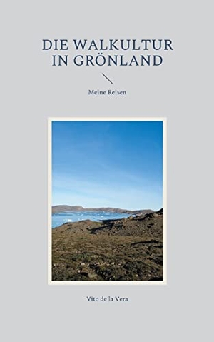 de la Vera, Vito. Die Walkultur in Grönland - Meine Reisen. Books on Demand, 2021.