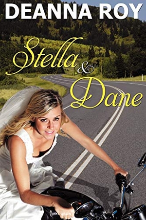 Roy, Deanna. Stella and Dane: A Honky Tonk Romance. CASEY SHAY PR, 2012.