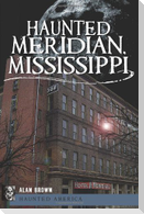 Haunted Meridian, Mississippi