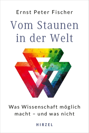 Fischer, Ernst Peter. Vom Staunen in der Welt - Was Wissenschaft möglich macht - und was nicht. Hirzel S. Verlag, 2021.