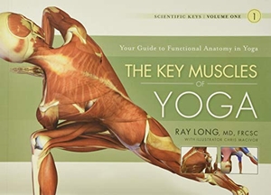 Long, Ray. The Key Muscles of Yoga. Bandha Yoga, 2009.