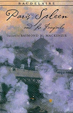 Baudelaire, Charles. Paris Spleen, and La Fanfarlo. Hackett Publishing Co, Inc, 2008.