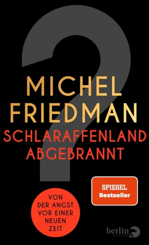 Friedman, Michel. Schlaraffenland abgebrannt - Von der Angst vor einer neuen Zeit. Berlin Verlag, 2023.