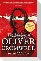 The Making of Oliver Cromwell