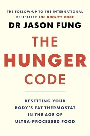 Fung, Jason. The Hunger Code - Resetting Your Body's Fat Thermostat in the Age of Ultra-Processed Food. Greystone Books, 2026.