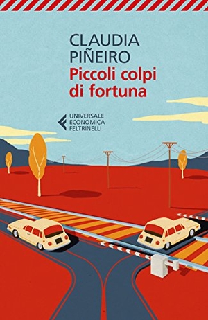 Piñeiro, Claudia. Piccoli colpi di fortuna. Feltrinelli, 2017.