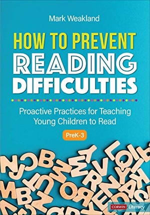 Weakland, Mark. How to Prevent Reading Difficulties, Grades PreK-3 - Proactive Practices for Teaching Young Children to Read. SAGE Publications Inc, 2021.