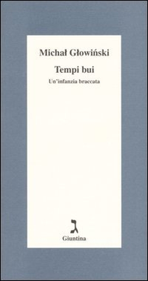 Glowinski, Michal. Tempi bui. Un'infanzia braccata. , 2004.