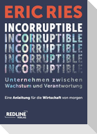 Incorruptible - Unternehmen zwischen Wachstum und Verantwortung