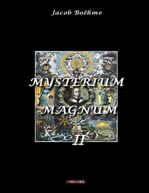 Boëhme, Jacob. Mysterium Magnum - Volume 2. Odyssee Editions, 2022.