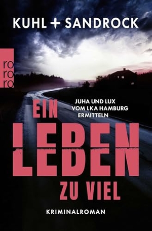 Kuhl, Nikolas / Stefan Sandrock. Ein Leben zu viel - Juha und Lux vom LKA Hamburg ermitteln. Rowohlt Taschenbuch, 2026.