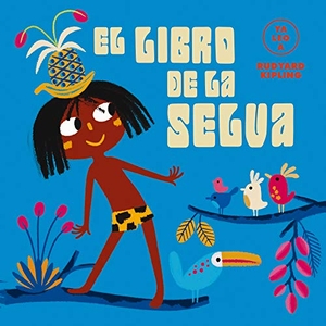 Kipling, Rudyard. El Libro de la Selva. Editorial Alma, 2021.