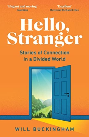 Buckingham, Will. Hello, Stranger - How We Find Connection in a Disconnected World. Granta Publications, 2022.