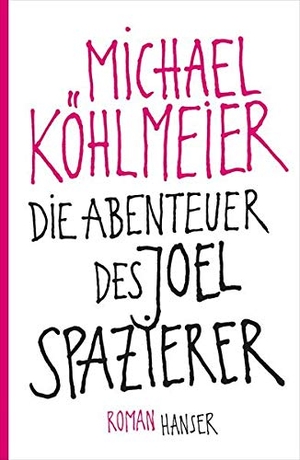 Köhlmeier, Michael. Die Abenteuer des Joel Spazierer. Carl Hanser Verlag, 2013.